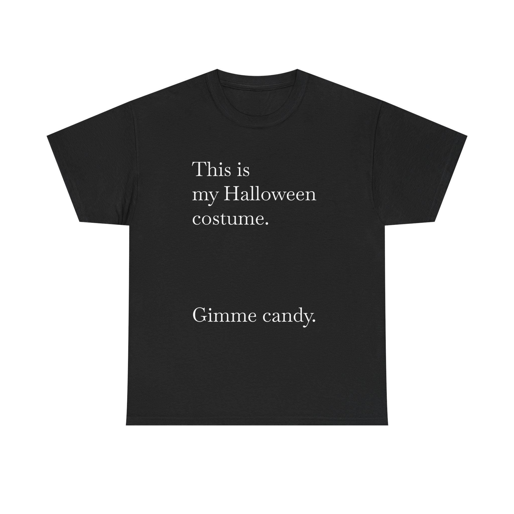 Funny Halloween Unisex Tee, Spooky Party Shirt, Humorous Halloween Top, Trick or Treat Costume