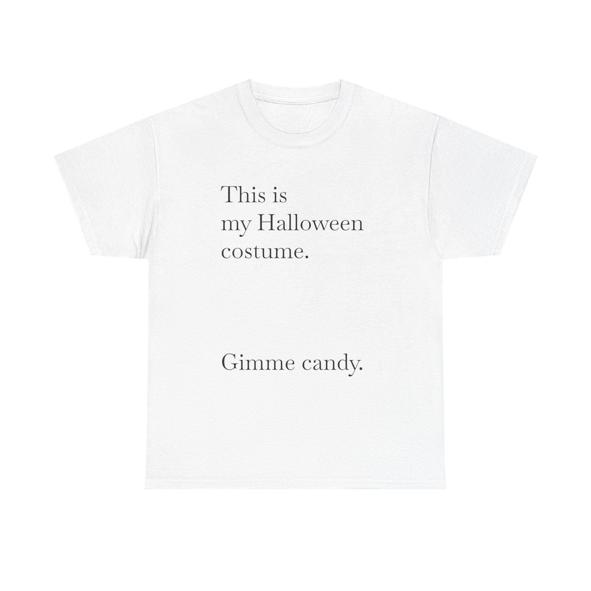Funny Halloween Unisex Tee, Spooky Party Shirt, Humorous Halloween Top, Trick or Treat Costume